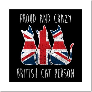 PROUD AND CRAZY BRITISH CAT PERSON Posters and Art